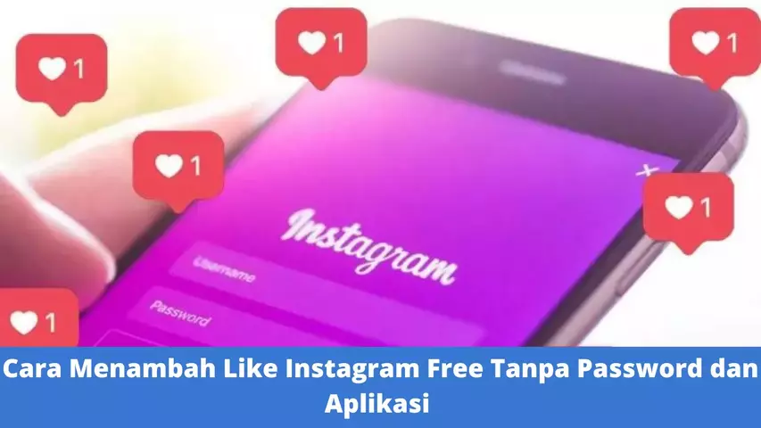 Cara Menambah Like Instagram Free Tanpa Password dan Aplikasi 